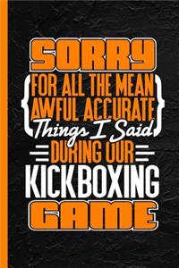 Sorry for All the Mean Awful Accurate Things I Said During Our Kickboxing Game