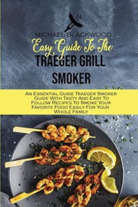 Easy Guide To The Traeger Grill Smoker