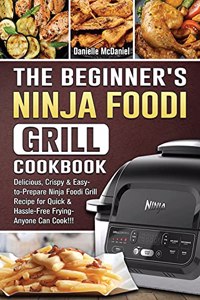 The Beginner's Ninja Foodi Grill Cookbook