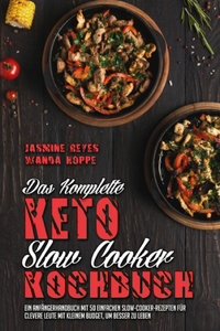 Das Komplette Keto-Slow-Cooker-Kochbuch