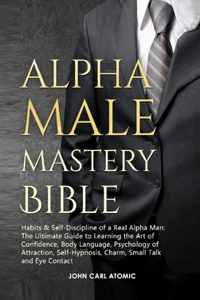 Alpha Male Mastery Bible