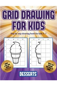 Step by step drawing book for kids 5 -7 (Grid drawing for kids - Desserts)