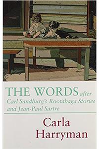 Words After Carl Sandburg's Rootabaga Stories and Jean-Paul Sartre