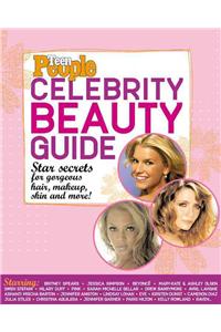 Teen People: Celebrity Beauty Guide: Star Secrets for Gorgeous Hair, Makeup, Skin and More!