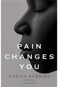 Pain Changes You