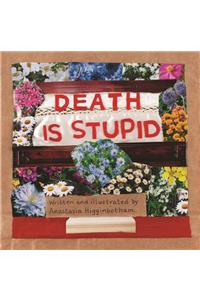Death Is Stupid