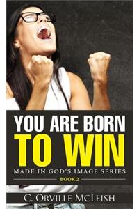 You Are Born To Win