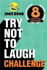 The Try Not to Laugh Challenge - 8 Year Old Edition