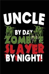 Uncle By Day Zombie Slayer By Night!