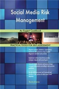 Social Media Risk Management: An Expert Cookbook