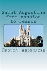 Saint Augustine from passion to reason