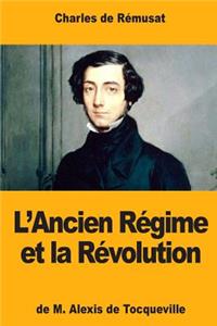 L'Ancien Régime et la Révolution, de M. Alexis de Tocqueville