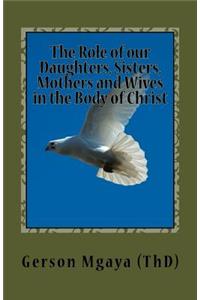 Role of our Daughters, Sisters, Mothers and Wives in the Body of Christ