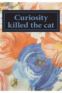 Curiosity Killed the Cat
