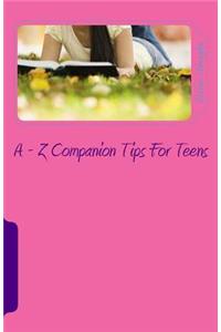 - Z Companion Tips for Teens: A - Z Wisdom Companion for Teens