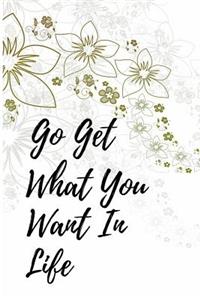 Go Get What You Want in Life