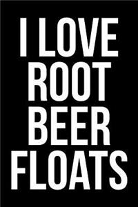 I Love Root Beer Floats