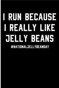 I Run Because I Really Like Jelly Beans
