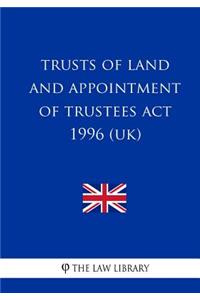 Trusts of Land and Appointment of Trustees Act 1996