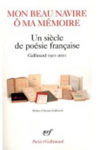 Mon Beau Navire O MA Memoire UN Siecle De Poesie Francaise 1911-2011