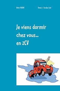 Je viens dormir chez vous... En 2CV (T2)