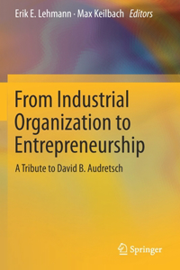 From Industrial Organization to Entrepreneurship