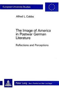 Image of America in Postwar German Literature: Reflections and Perceptions