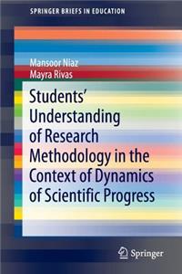 Students' Understanding of Research Methodology in the Context of Dynamics of Scientific Progress