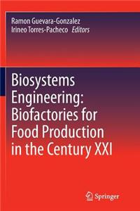 Biosystems Engineering: Biofactories for Food Production in the Century XXI