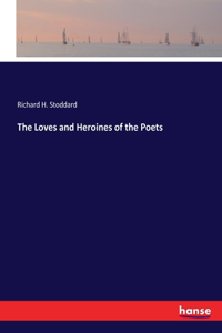 Loves and Heroines of the Poets