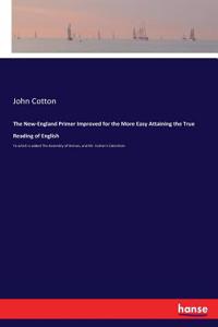 New-England Primer Improved for the More Easy Attaining the True Reading of English