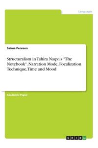 Structuralism in Tahira Naqvi's The Notebook. Narration Mode, Focalization Technique, Time and Mood