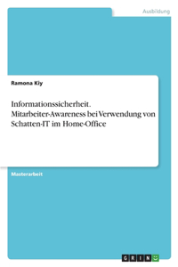 Informationssicherheit. Mitarbeiter-Awareness bei Verwendung von Schatten-IT im Home-Office