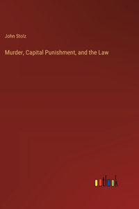 Murder, Capital Punishment, and the Law