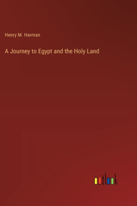 A Journey to Egypt and the Holy Land