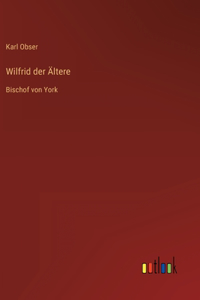 Wilfrid der Ältere