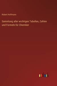 Sammlung aller wichtigen Tabellen, Zahlen und Formeln für Chemiker