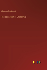 education of Uncle Paul