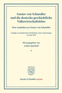 Gustav Von Schmoller Und Die Deutsche Geschichtliche Volkswirtschaftslehre