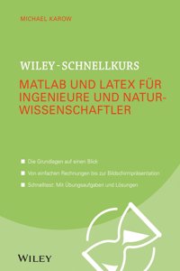 Wiley-Schnellkurs Matlab und LaTeX fur Ingenieure und Naturwissenschaftler