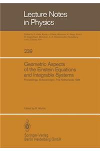 Geometric Aspects of the Einstein Equations and Integrable Systems: Proceedings of the Sixth Scheveningen Conference, Scheveningen, the Netherlands, August 26-31, 1984