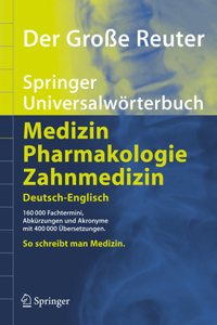 Der Grosse Reuter. Springer Universalworterbuch Medizin, Pharmakologie Und Zahnmedizin. Deutsch-Englisch/Englisch-Deutsch
