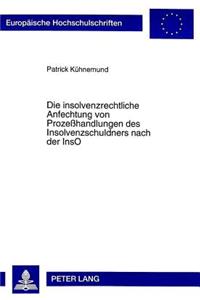 Die Insolvenzrechtliche Anfechtung Von Prozeßhandlungen Des Insolvenzschuldners Nach Der Inso