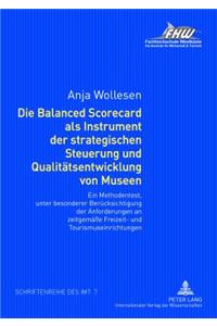 Die Balanced Scorecard ALS Instrument Der Strategischen Steuerung Und Qualitaetsentwicklung Von Museen