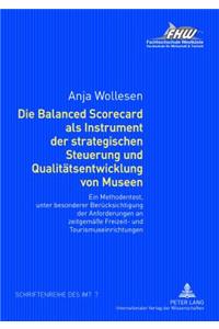 Balanced Scorecard ALS Instrument Der Strategischen Steuerung Und Qualitaetsentwicklung Von Museen