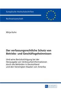 verfassungsrechtliche Schutz von Betriebs- und Geschaeftsgeheimnissen