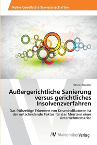 Außergerichtliche Sanierung versus gerichtliches Insolvenzverfahren