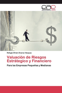 Valuación de Riesgos Estrátegico y Financiero