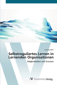 Selbstreguliertes Lernen in Lernenden Organisationen