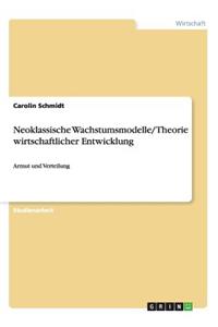 Neoklassische Wachstumsmodelle/ Theorie wirtschaftlicher Entwicklung